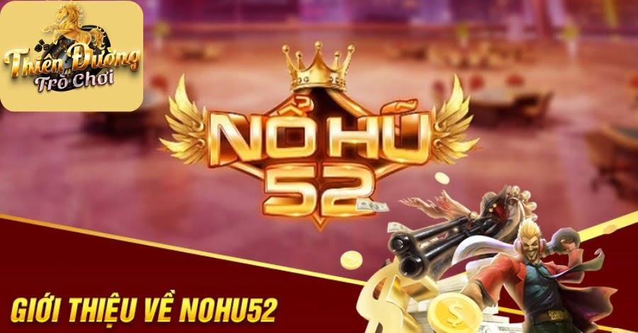Giới thiệu về trò chơi Nổ Hũ 52 hấp dẫn